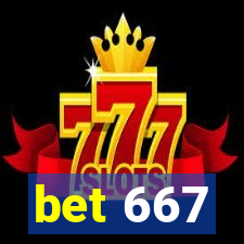 bet 667